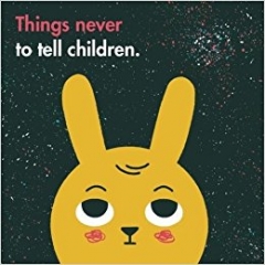 《Things Never to Tell Children》